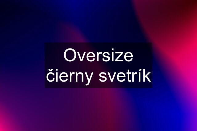 Oversize čierny svetrík