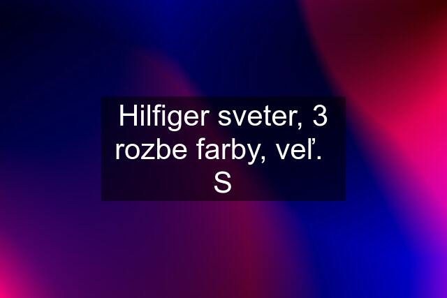 Hilfiger sveter, 3 rozbe farby, veľ.  S