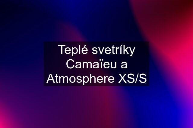 Teplé svetríky Camaïeu a Atmosphere XS/S