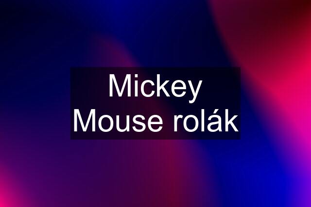 Mickey Mouse rolák