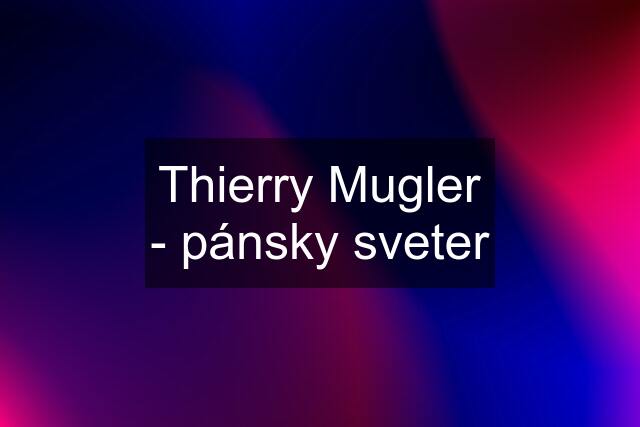 Thierry Mugler - pánsky sveter