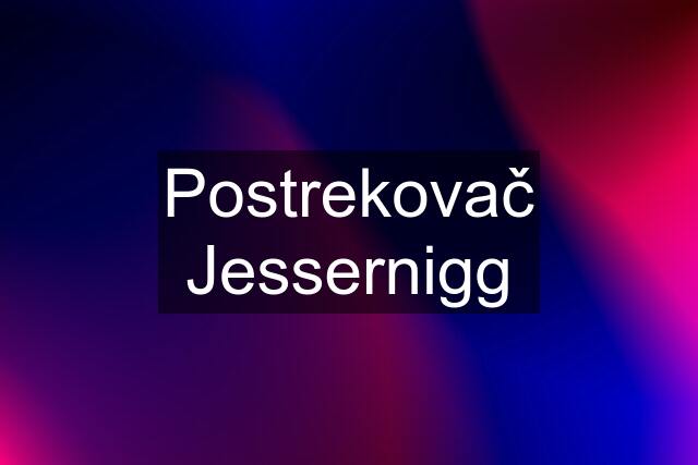 Postrekovač Jessernigg