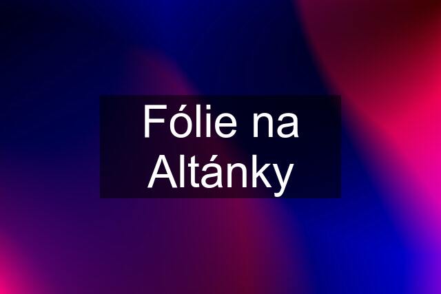 Fólie na Altánky