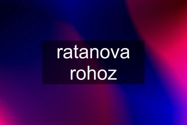 ratanova rohoz