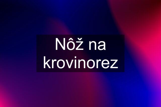 Nôž na krovinorez