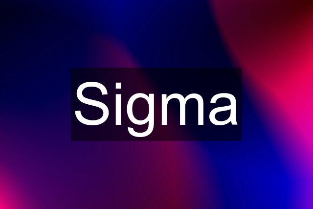 Sigma