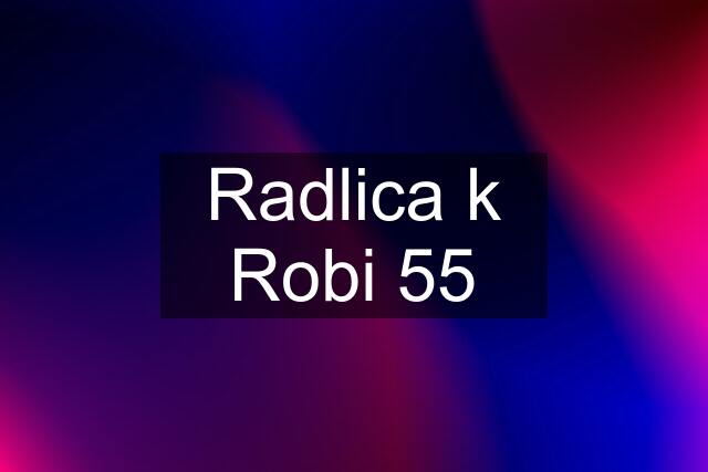 Radlica k Robi 55