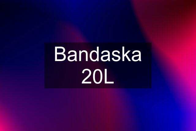 Bandaska 20L