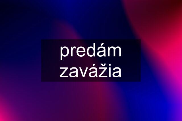 predám zavážia