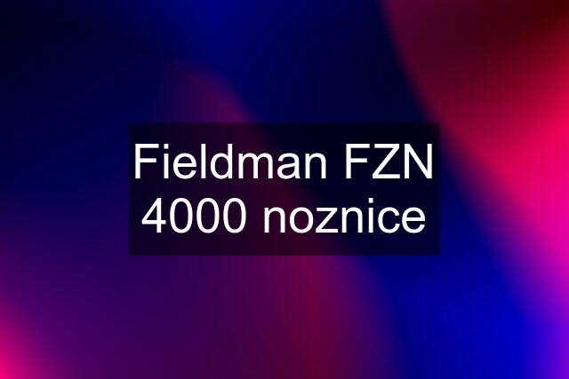 Fieldman FZN 4000 noznice