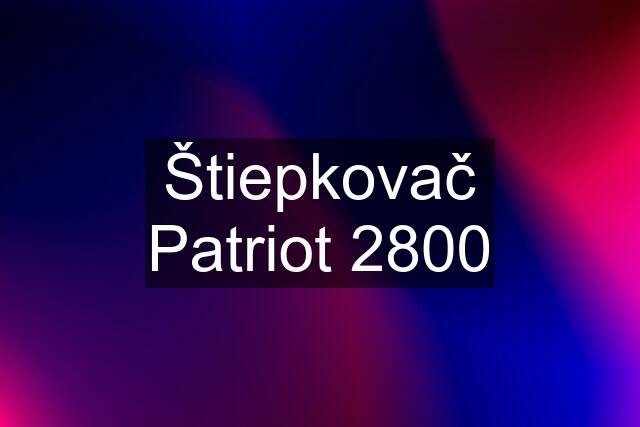 Štiepkovač Patriot 2800