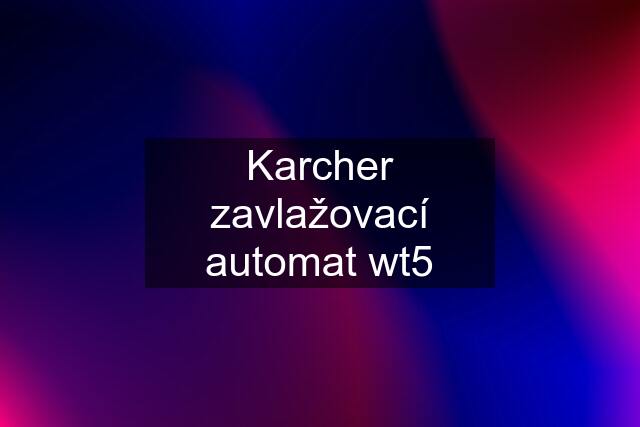 Karcher zavlažovací automat wt5