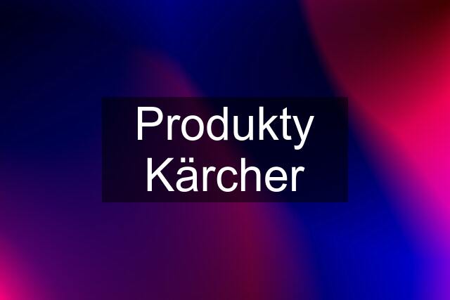 Produkty Kärcher