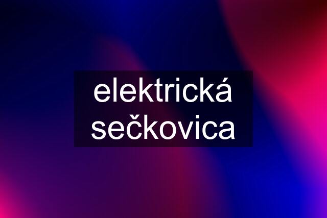 elektrická sečkovica