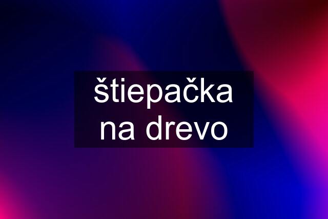 štiepačka na drevo