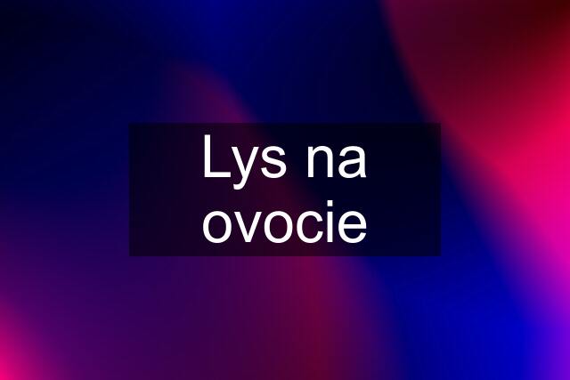 Lys na ovocie