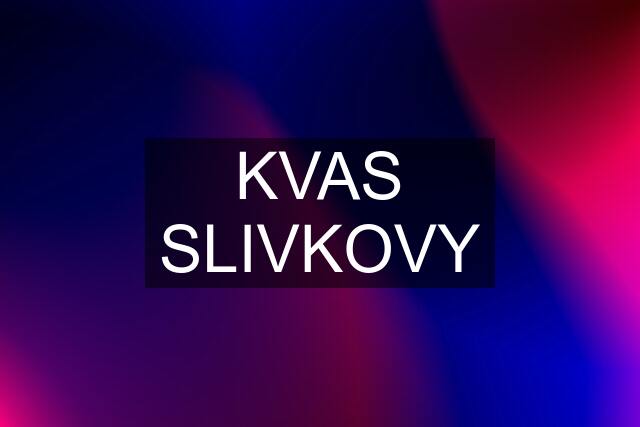 KVAS SLIVKOVY