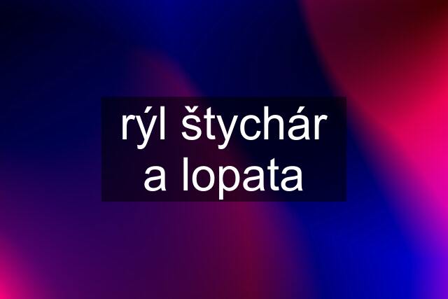 rýl štychár a lopata