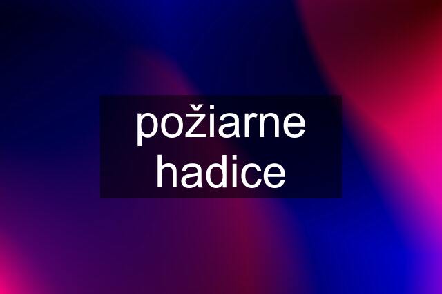 požiarne hadice