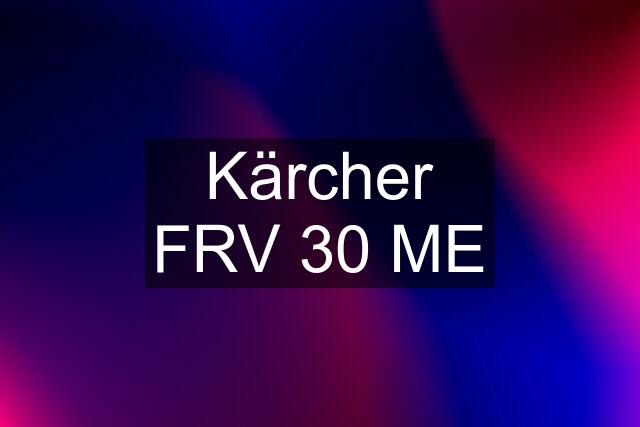 Kärcher FRV 30 ME