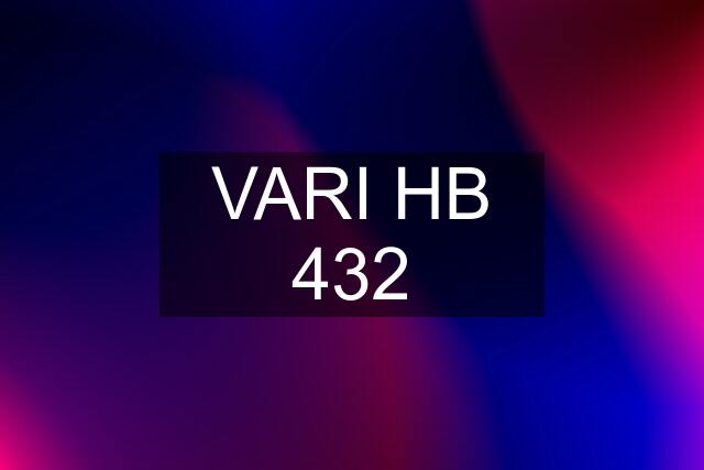 VARI HB 432