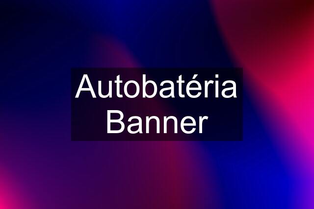 Autobatéria Banner