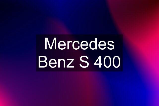 Mercedes Benz S 400