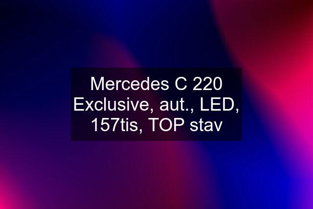 Mercedes C 220 Exclusive, aut., LED, 157tis, TOP stav