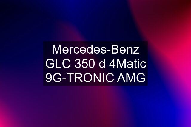 Mercedes-Benz GLC 350 d 4Matic 9G-TRONIC AMG