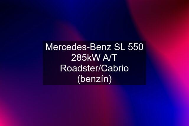 Mercedes-Benz SL 550 285kW A/T Roadster/Cabrio (benzín)