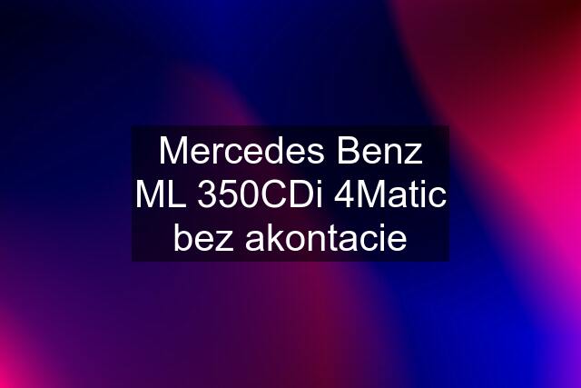 Mercedes Benz ML 350CDi 4Matic bez akontacie