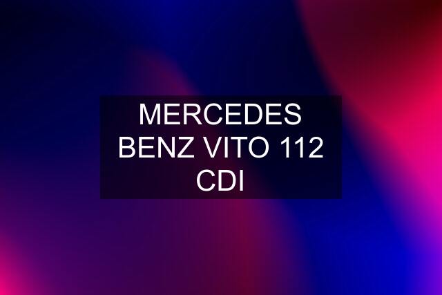 MERCEDES BENZ VITO 112 CDI