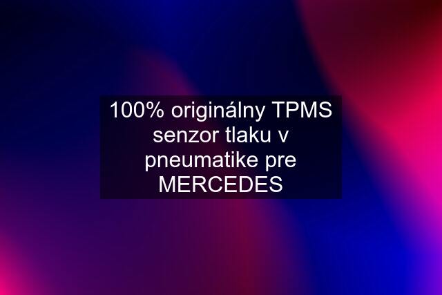 100% originálny TPMS senzor tlaku v pneumatike pre MERCEDES