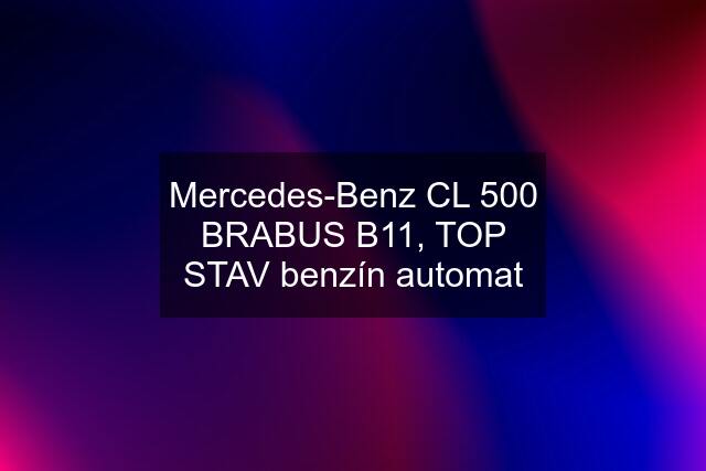 Mercedes-Benz CL 500 BRABUS B11, TOP STAV benzín automat