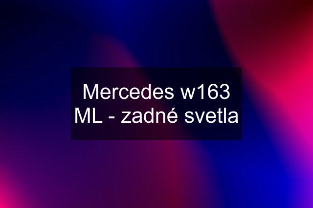 Mercedes w163 ML - zadné svetla