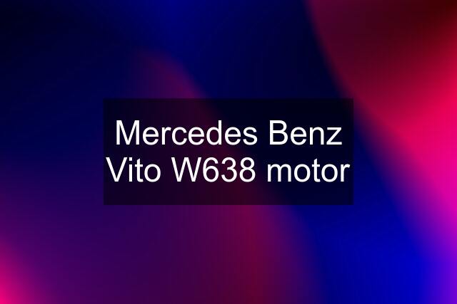 Mercedes Benz Vito W638 motor