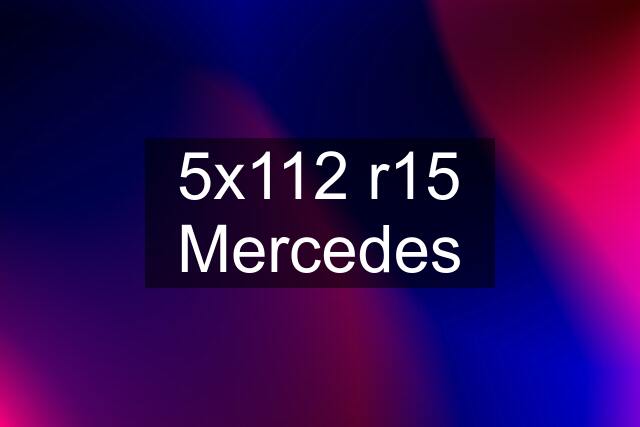 5x112 r15 Mercedes