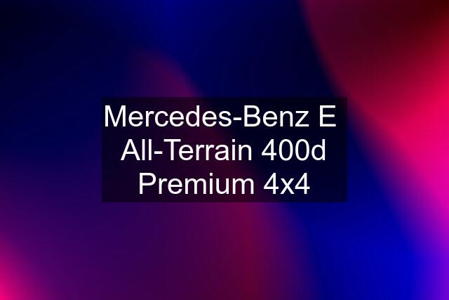 Mercedes-Benz E  All-Terrain 400d Premium 4x4