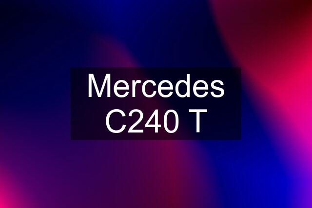 Mercedes C240 T