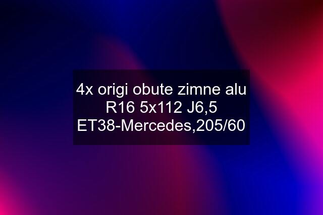 4x origi obute zimne alu R16 5x112 J6,5 ET38-Mercedes,205/60