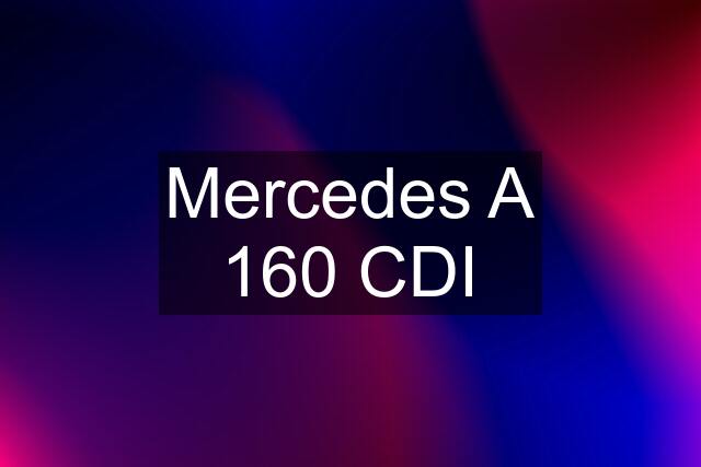Mercedes A 160 CDI