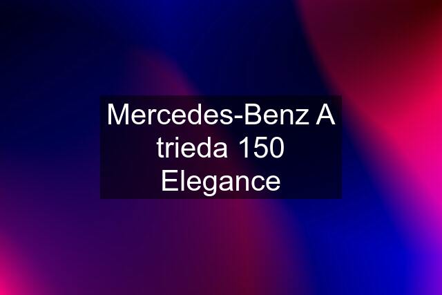 Mercedes-Benz A trieda 150 Elegance