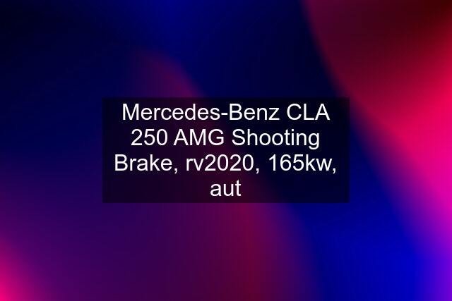 Mercedes-Benz CLA 250 AMG Shooting Brake, rv2020, 165kw, aut