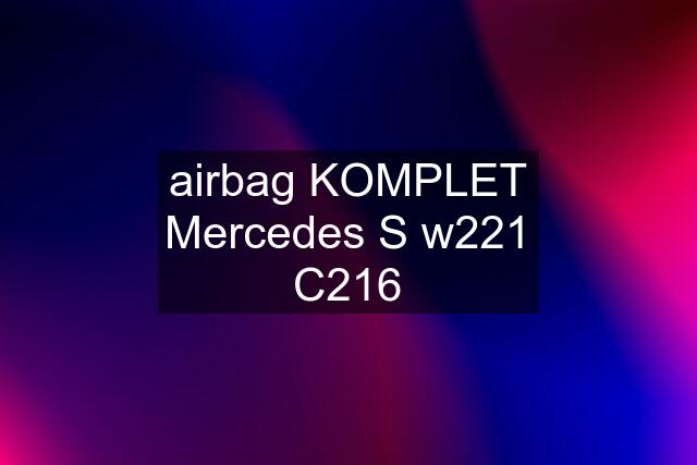 airbag KOMPLET Mercedes S w221 C216