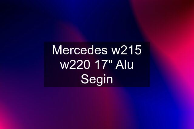 Mercedes w215 w220 17" Alu Segin