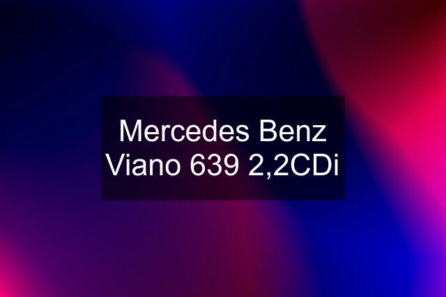 Mercedes Benz Viano 639 2,2CDi