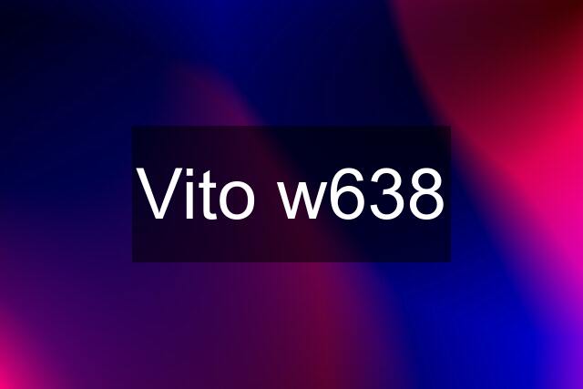 Vito w638