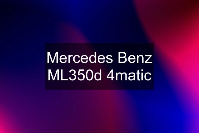 Mercedes Benz ML350d 4matic