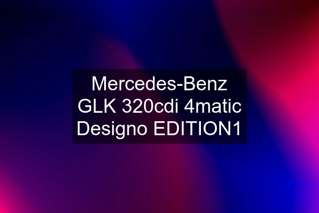 Mercedes-Benz GLK 320cdi 4matic Designo EDITION1