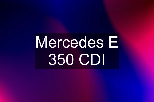 Mercedes E 350 CDI
